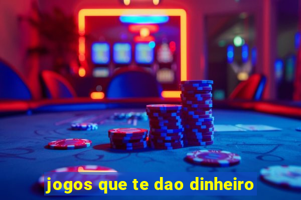 jogos que te dao dinheiro