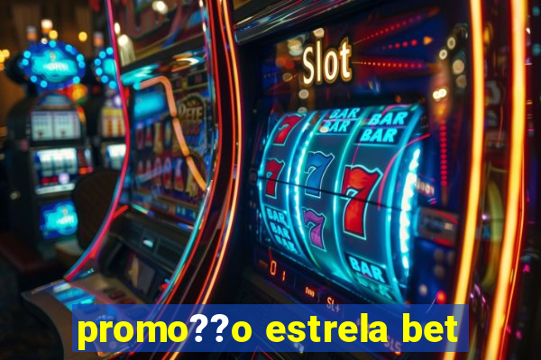 promo??o estrela bet