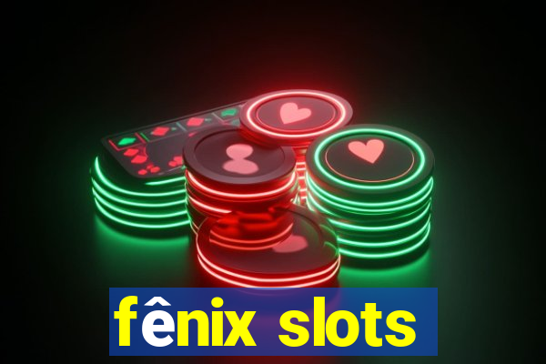 fênix slots