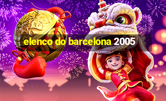 elenco do barcelona 2005