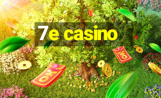 7e casino