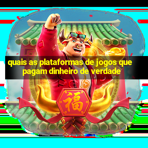 quais as plataformas de jogos que pagam dinheiro de verdade