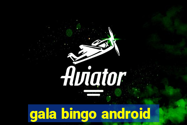 gala bingo android