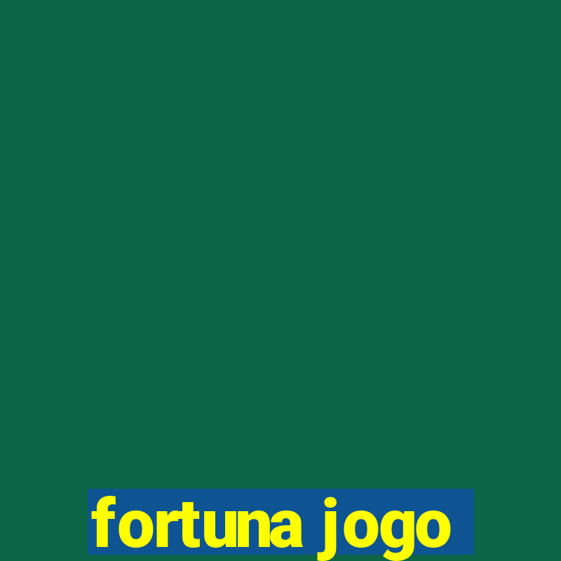 fortuna jogo