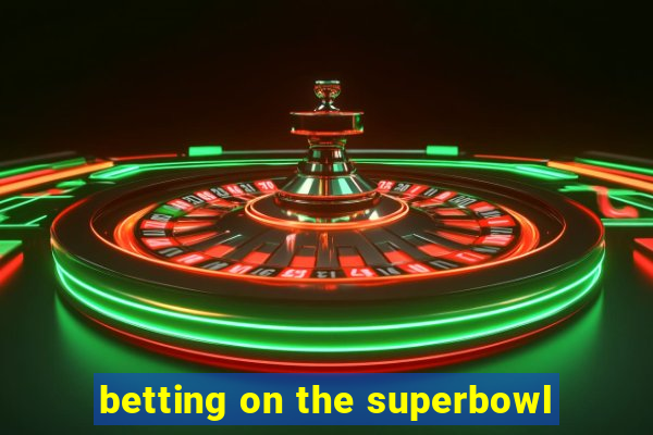 betting on the superbowl