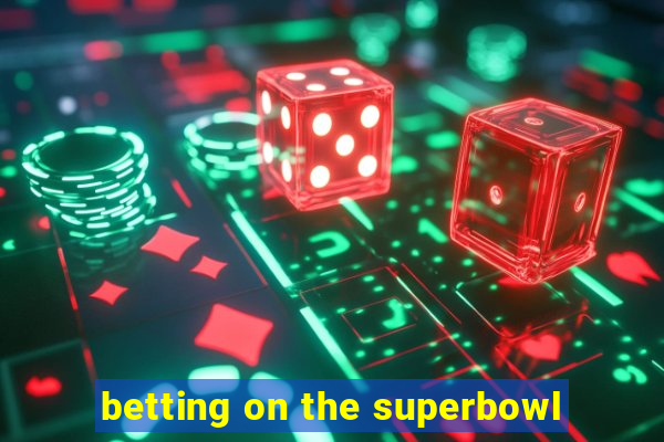 betting on the superbowl