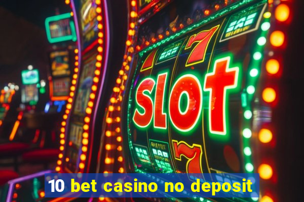 10 bet casino no deposit