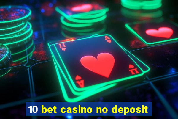 10 bet casino no deposit