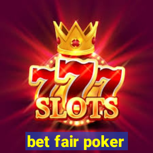 bet fair poker