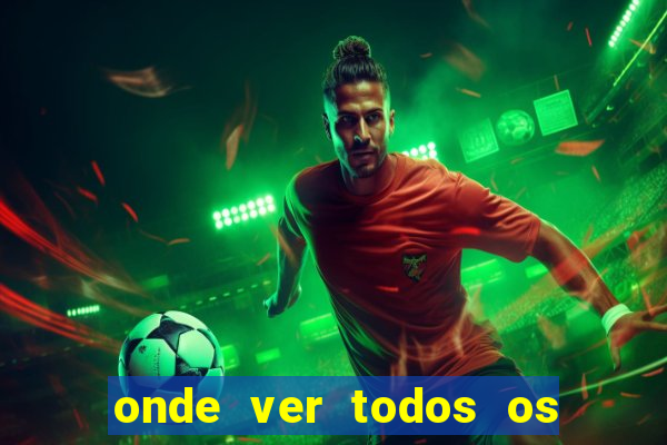 onde ver todos os jogos de futebol