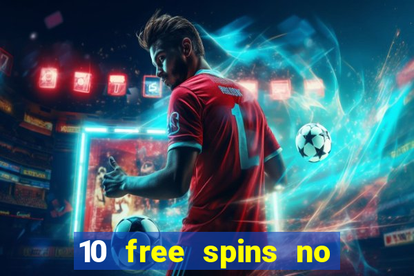 10 free spins no deposit casino 2021