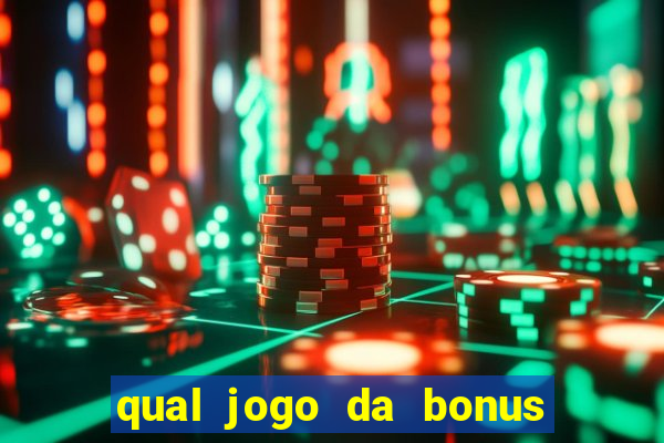 qual jogo da bonus no cadastro