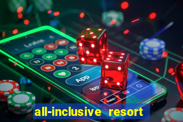 all-inclusive resort with casino