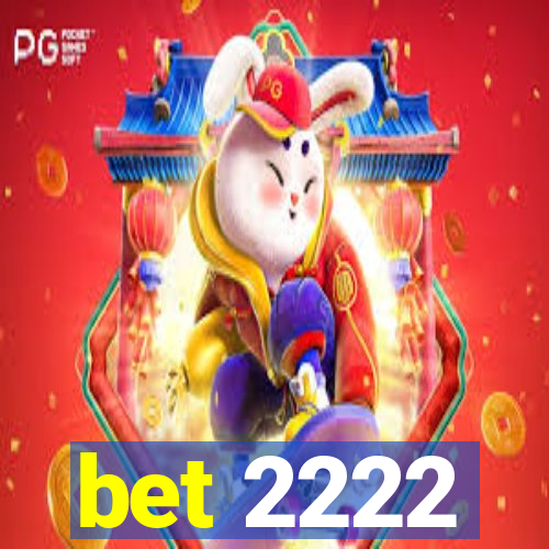 bet 2222