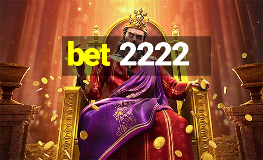 bet 2222