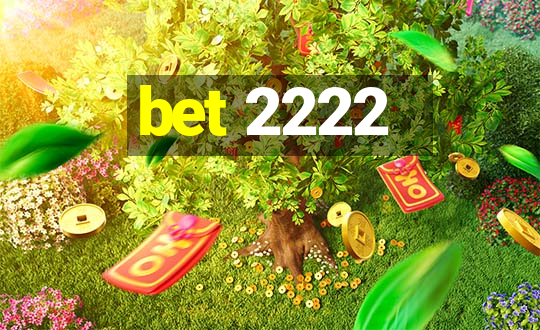 bet 2222