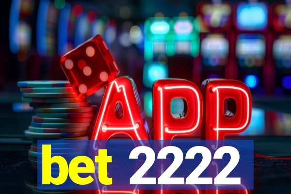 bet 2222