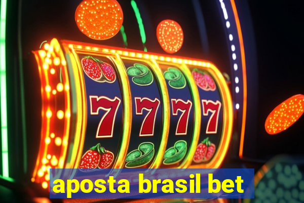 aposta brasil bet