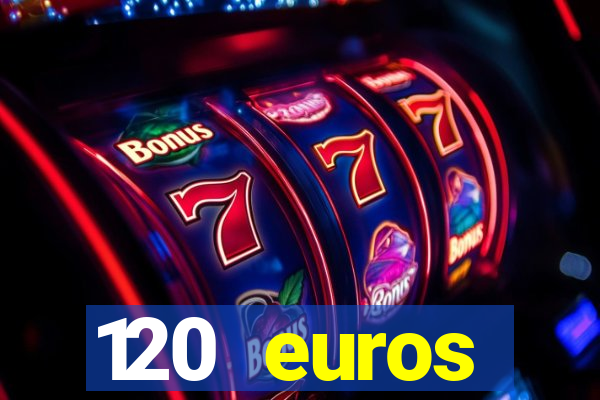 120 euros rembourses casino