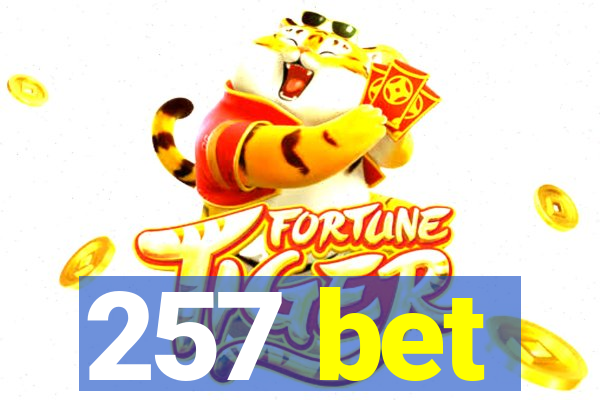 257 bet