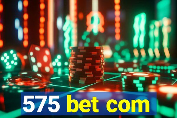 575 bet com