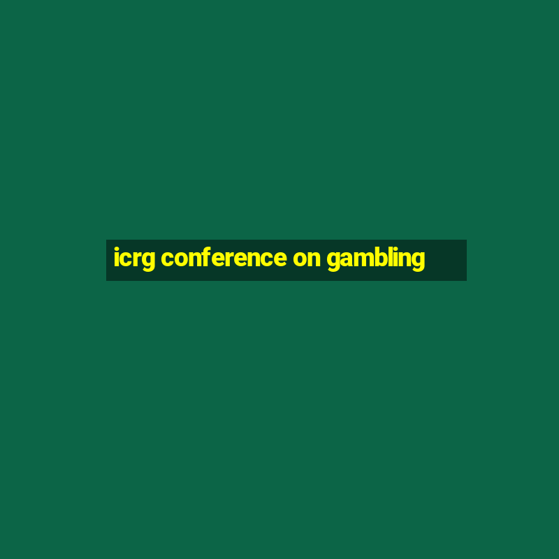 icrg conference on gambling