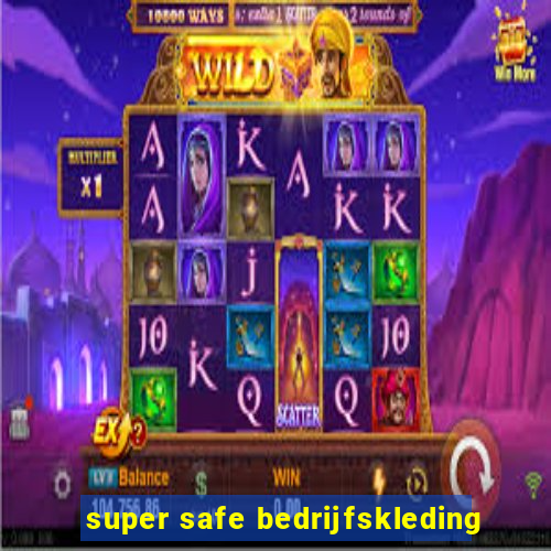 super safe bedrijfskleding