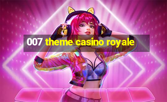 007 theme casino royale