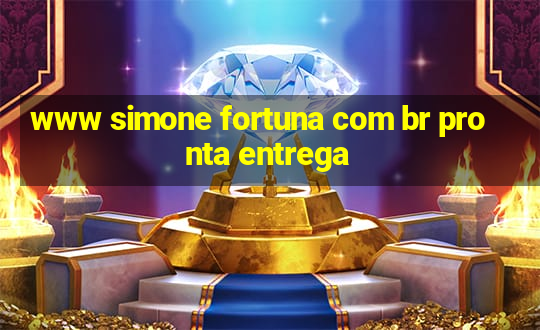 www simone fortuna com br pronta entrega