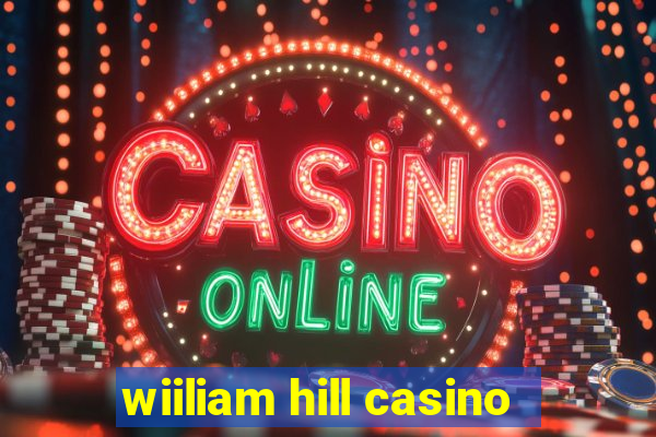 wiiliam hill casino