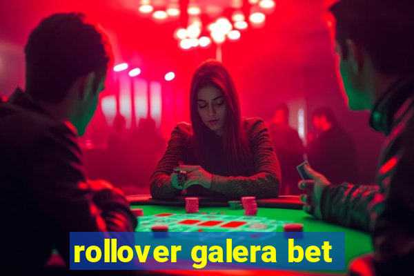 rollover galera bet