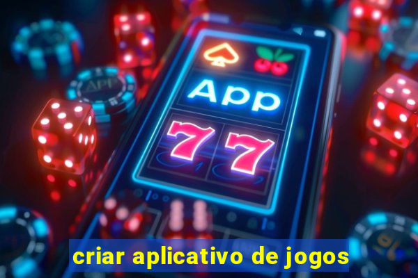 criar aplicativo de jogos