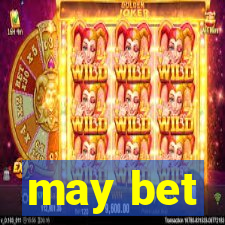 may bet