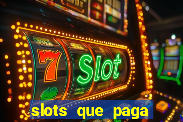 slots que paga dinheiro de verdade