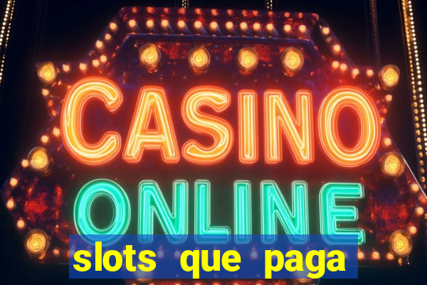 slots que paga dinheiro de verdade