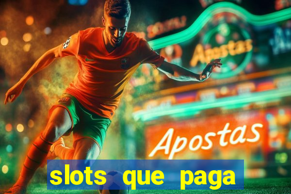 slots que paga dinheiro de verdade