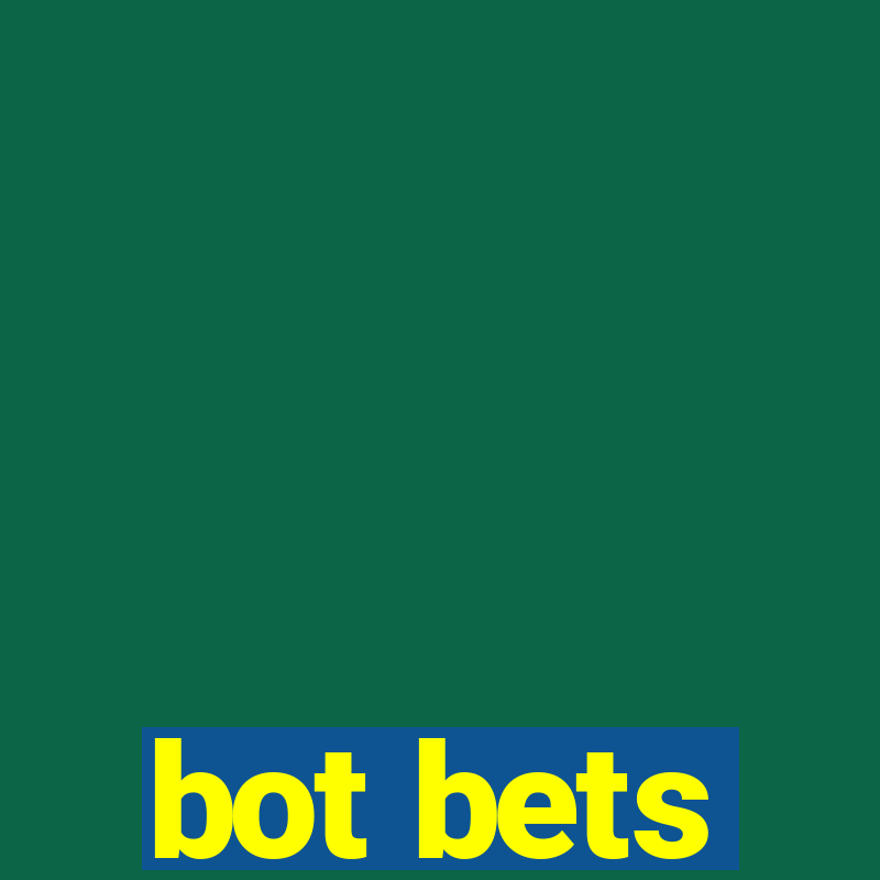 bot bets