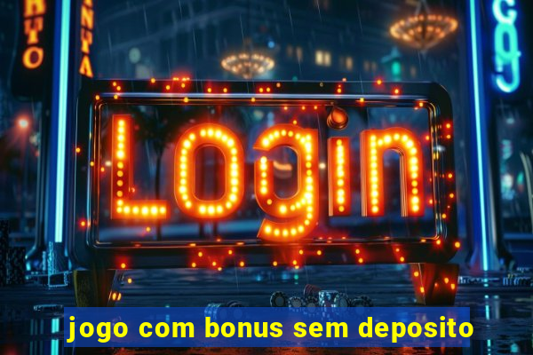 jogo com bonus sem deposito