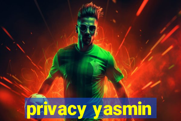 privacy yasmin