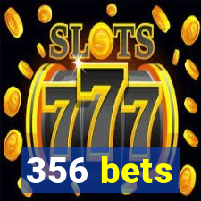 356 bets