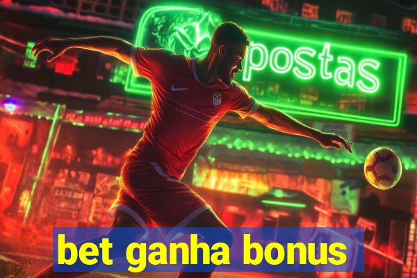 bet ganha bonus