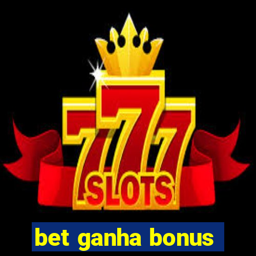 bet ganha bonus