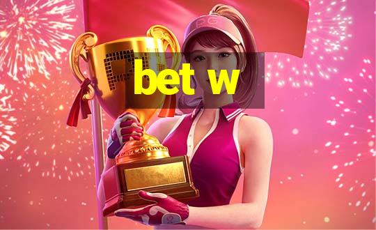 bet w