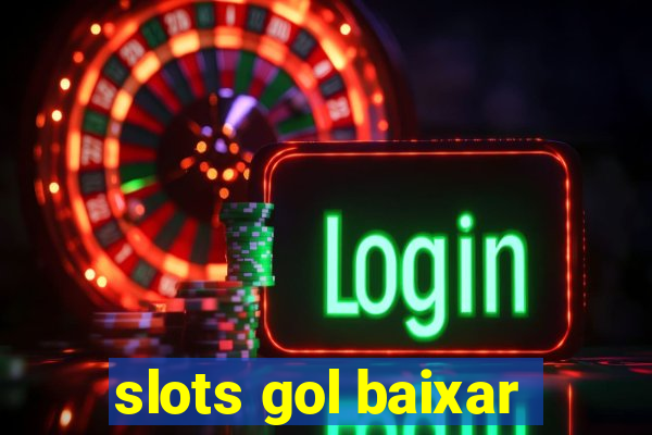 slots gol baixar