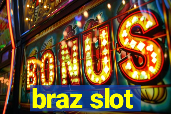 braz slot