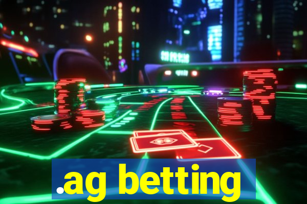 .ag betting