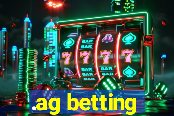 .ag betting