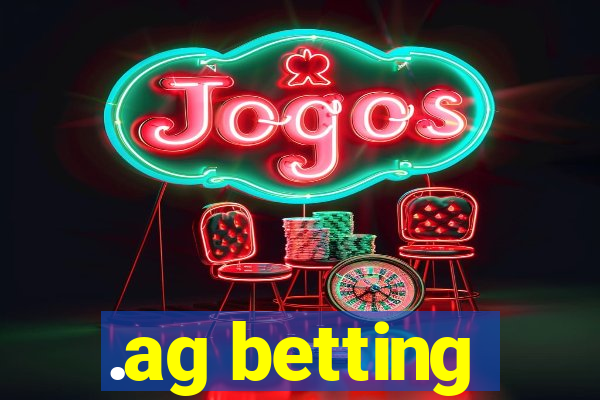 .ag betting