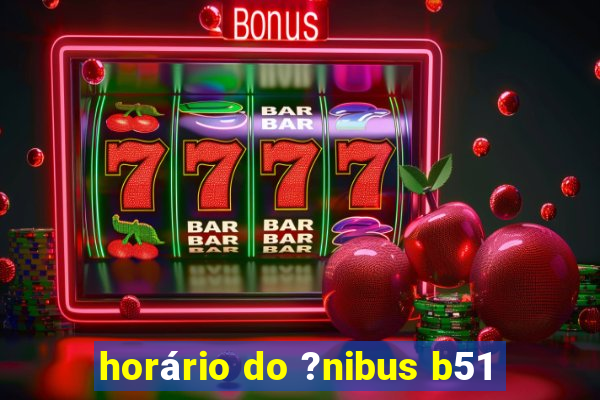 horário do ?nibus b51