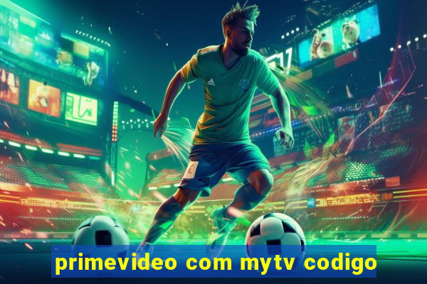 primevideo com mytv codigo